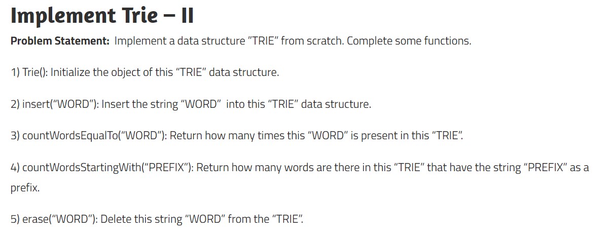  Implement Trie - II Problem Statement: Implement a data structure "TRIE"