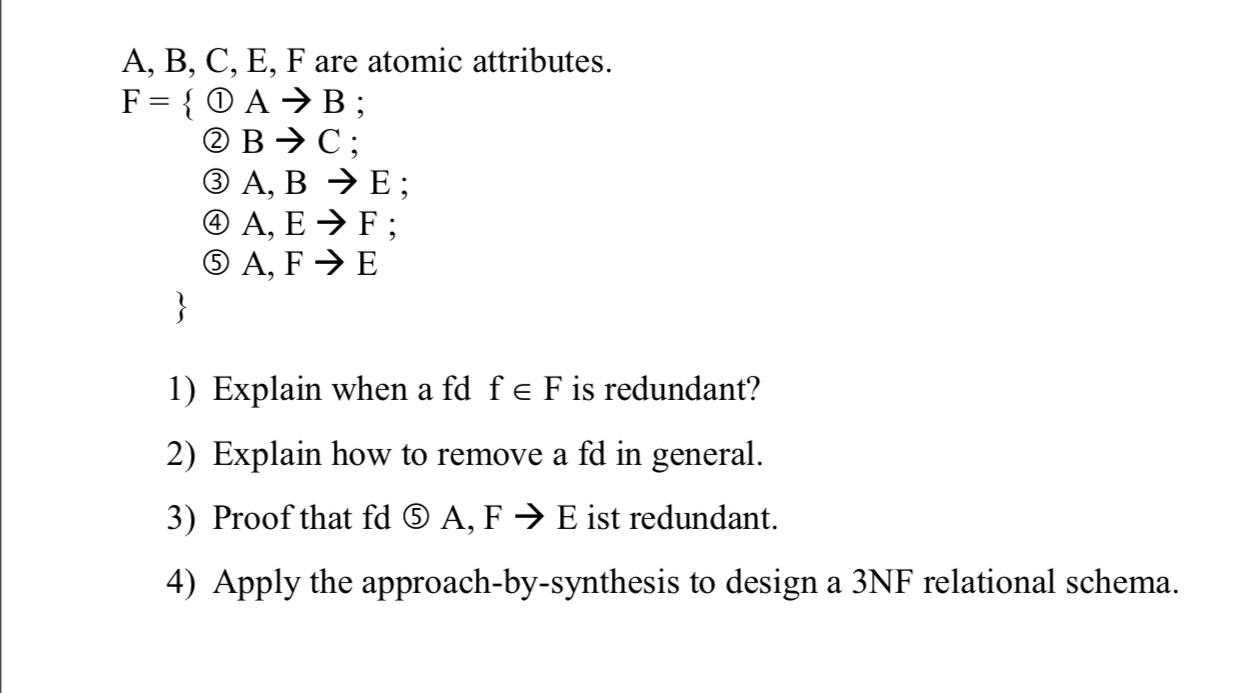  A,B,C,E,F are atomic attributes. (1)AB; (2)BC; (3)A,BE; (4)A,EF; (5)A,FE } Explain