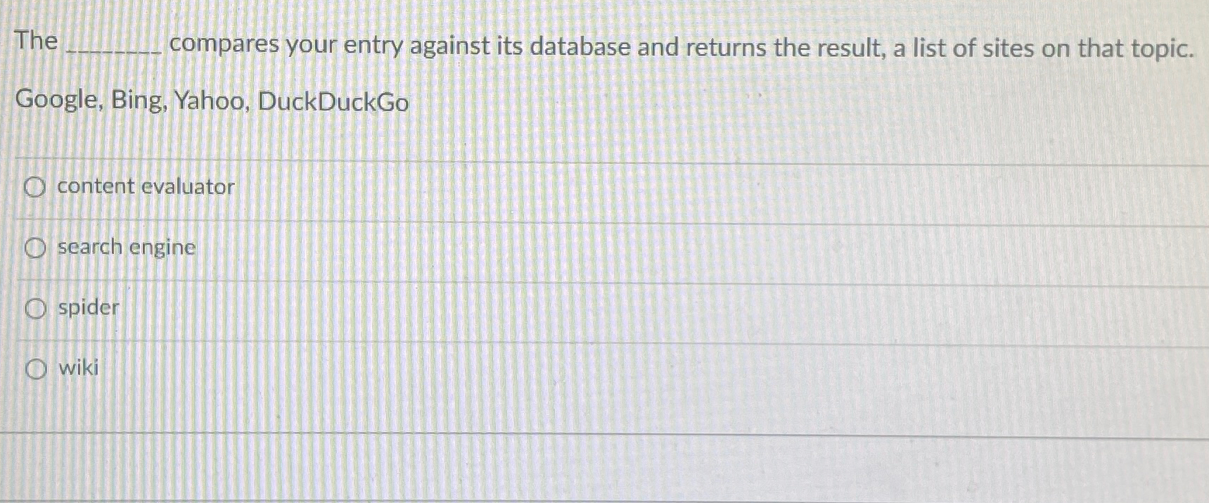  The compares your entry against its database and returns the result,