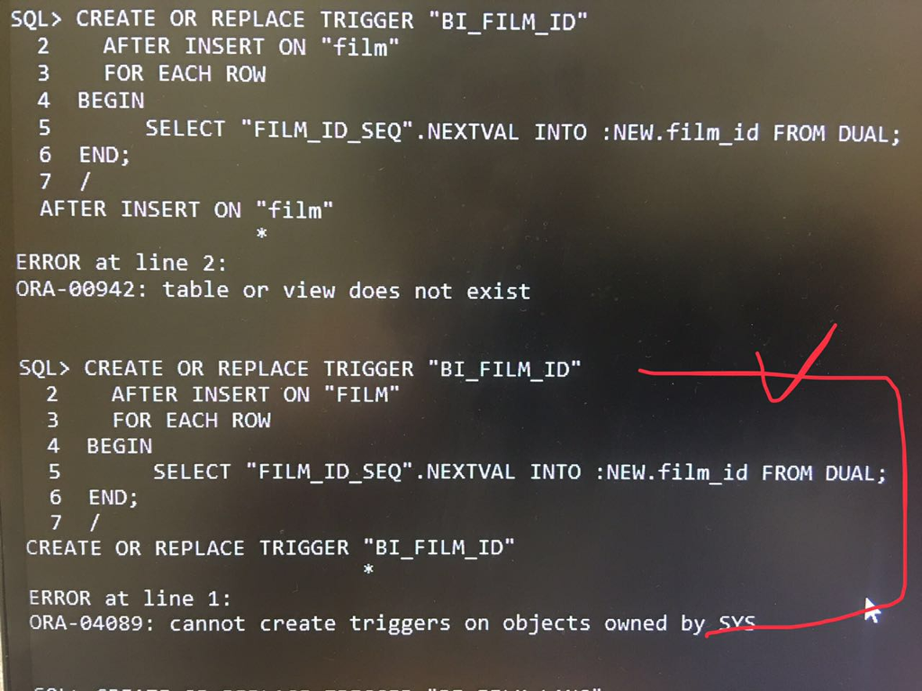 SQL> CREATE OR REPLACE TRIGGER "BI_FILM_ID" AFTER INSERT ON "film" 3