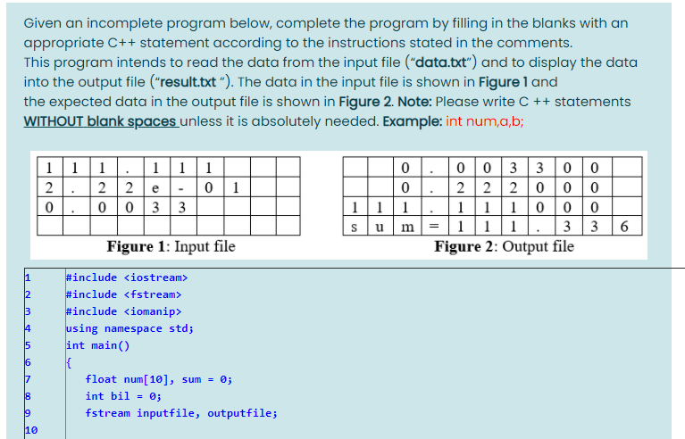  Given an incomplete program below, complete the program by filling in