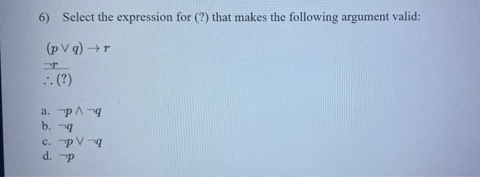  6). Select the expression for (?) that makes the following argument
