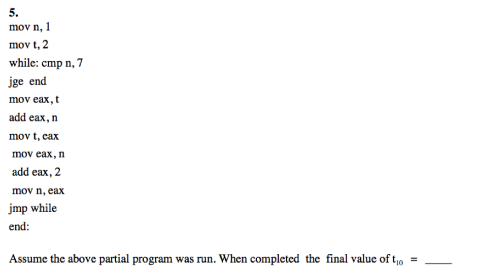 mov n, 1 mov t, 2 while: cmp n, 7 jge end