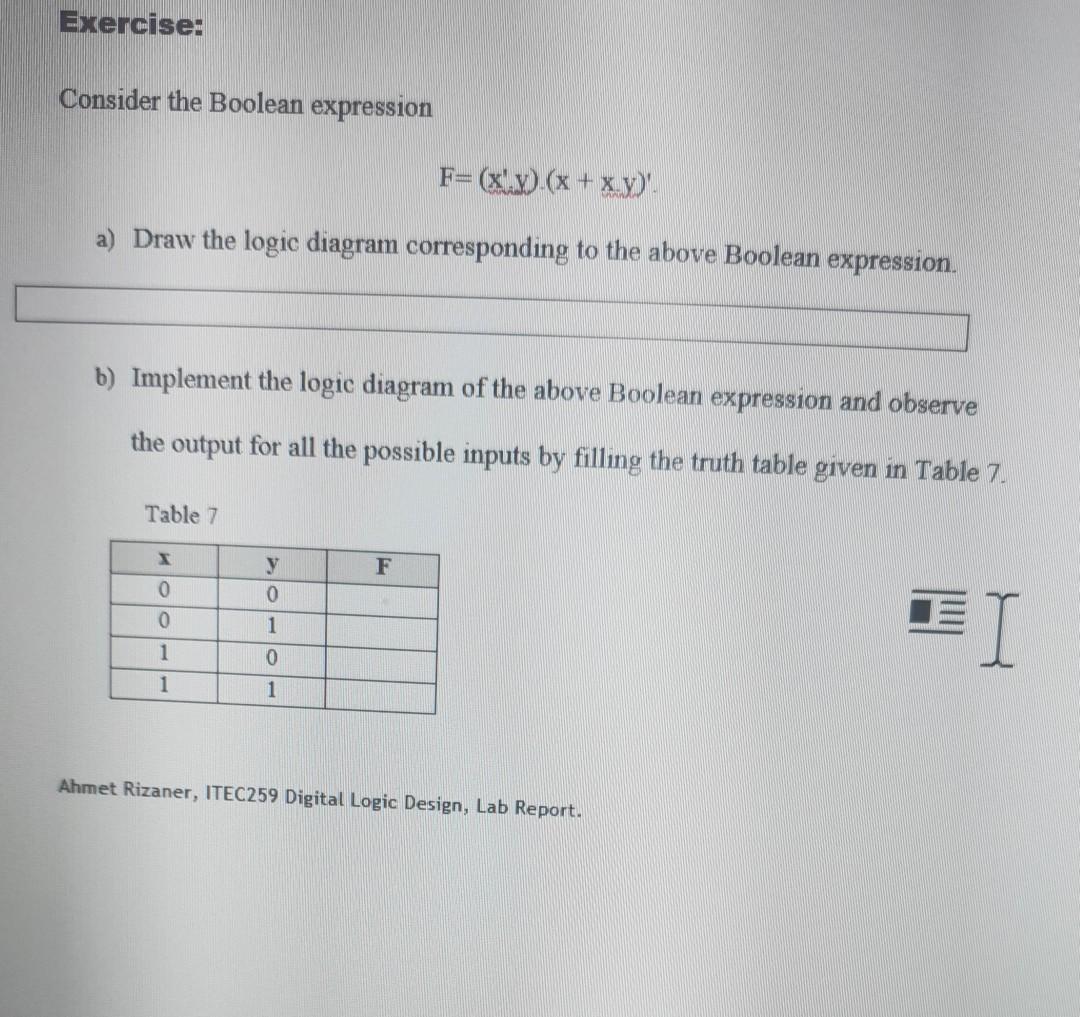 Exercise: Consider the Boolean expression F= (X.) (x+x.y) a) Draw the