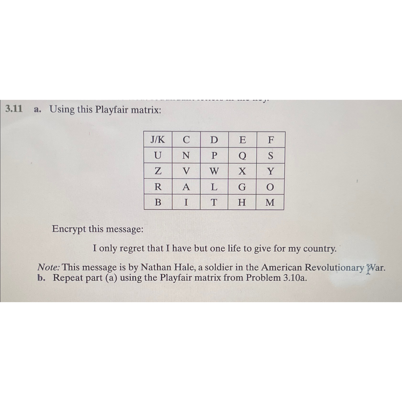  3.11 a. Using this Playfair matrix: \table[[JK,C,D,E,F 