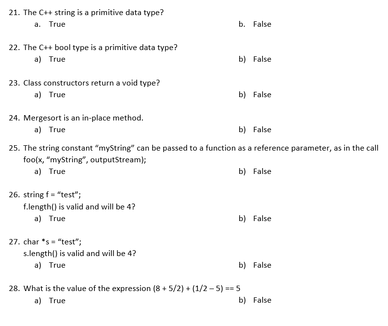  21. The C++ string is a primitive data type? a. True