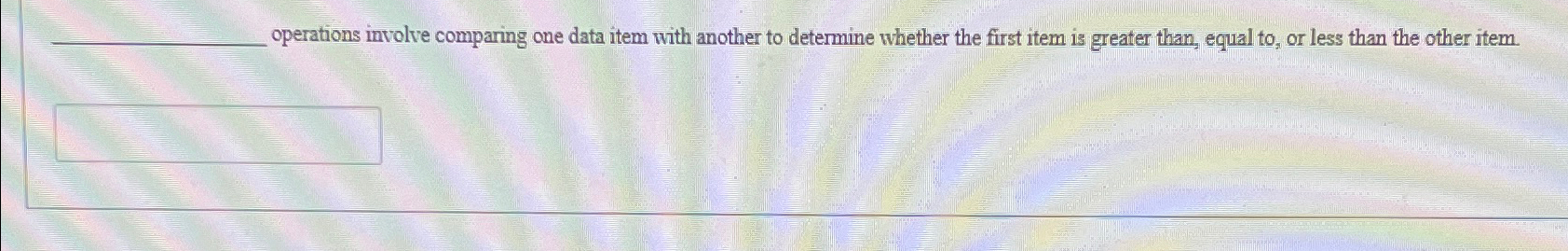  operations involve comparing one data item with another to determine whether