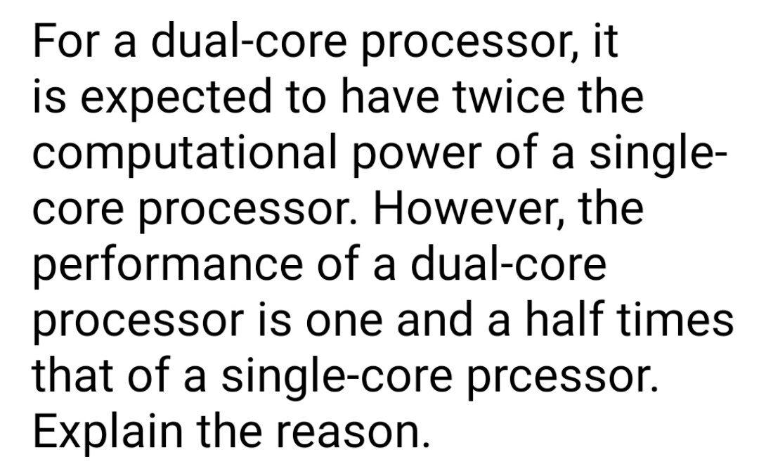 For a dual-core processor, it is expected to have twice the