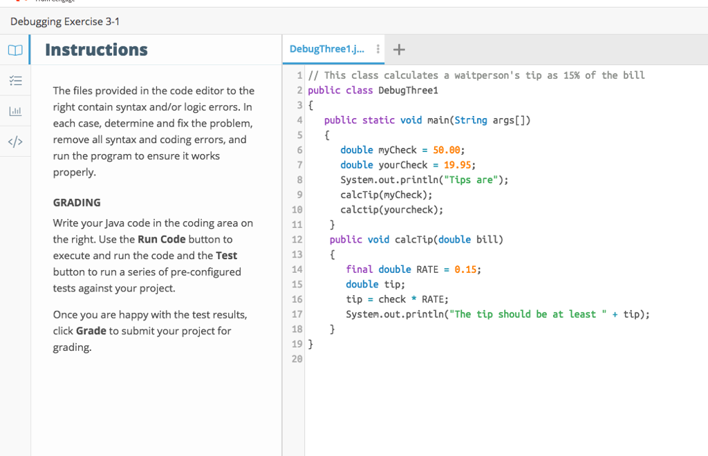  Debugging Exercise 3-1 | Instructions DebugThree1... 1 // This class calculates
