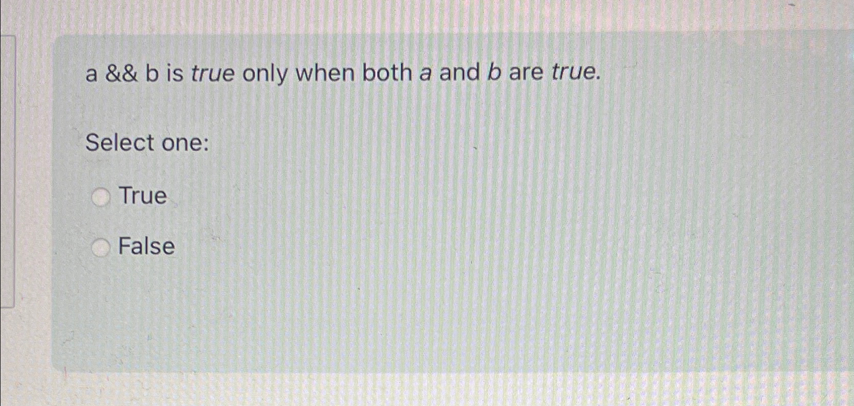  a&&b is true only when both a and b are true.