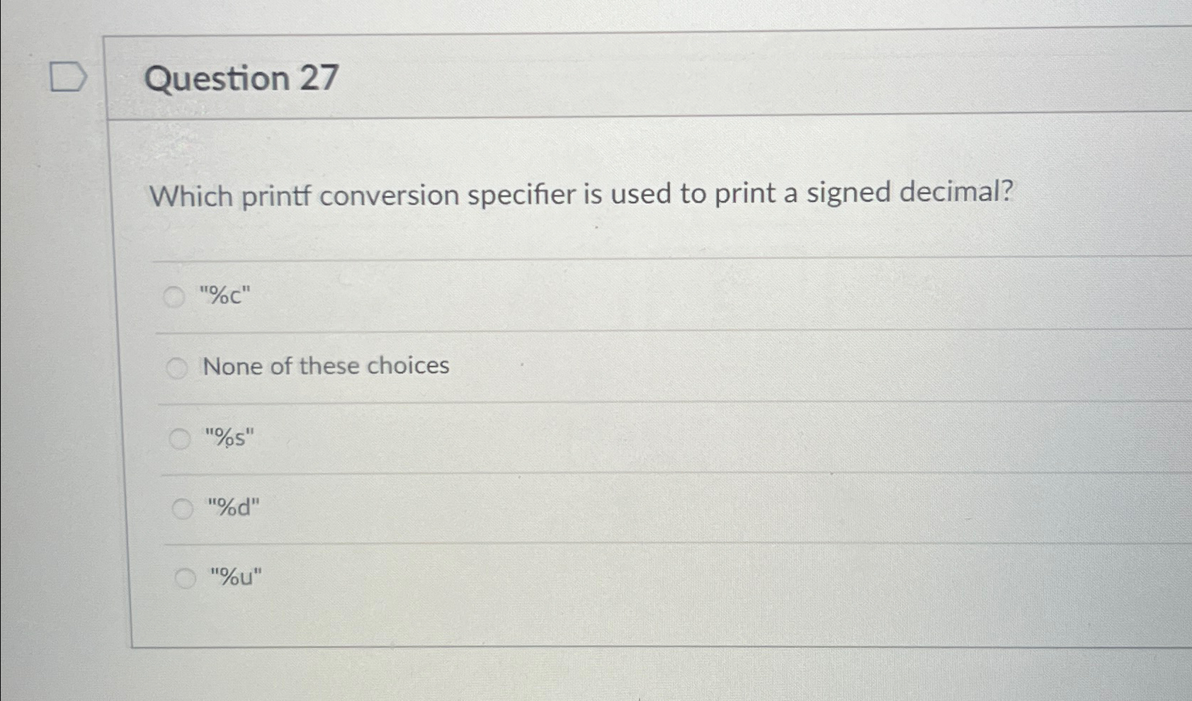  Question 27 Which printf conversion specifier is used to print a