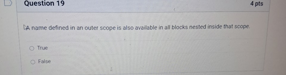  Question 19 4pts A name defined in an outer scope is