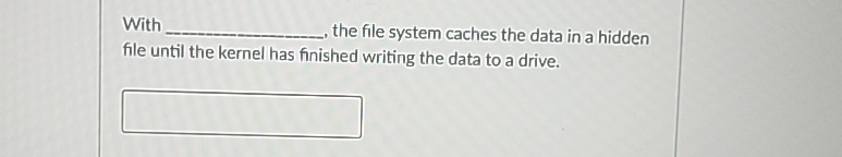  With the file system caches the data in a hidden file