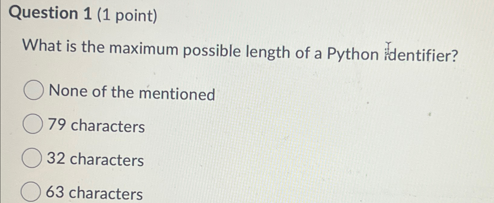  Question 1(1 point) What is the maximum possible length of a