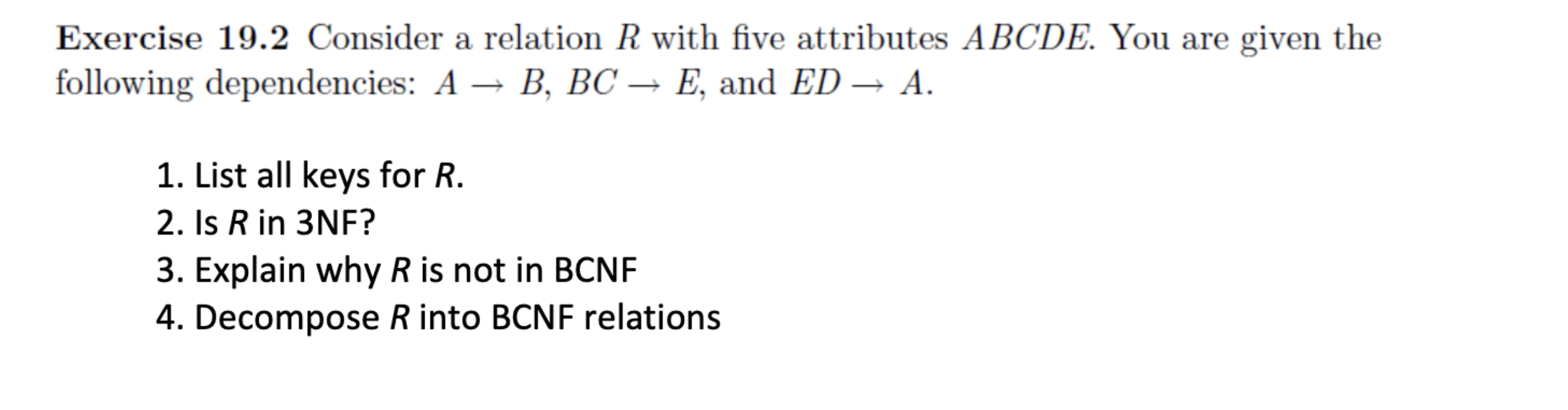  Exercise 19.2 Consider a relation R with five attributes ABCDE. You