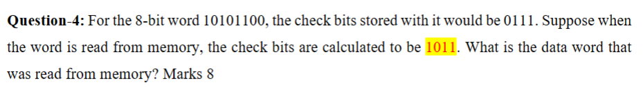  Question-4: For the 8-bit word 10101100, the check bits stored with