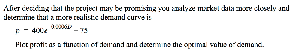 please help After deciding that the project may be promising you analyze