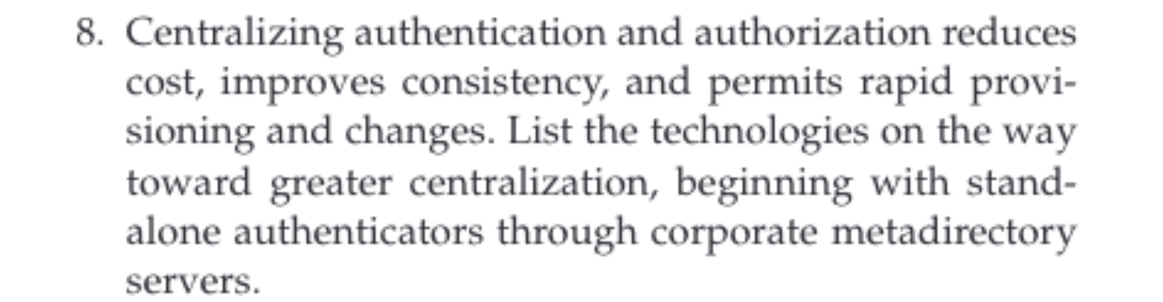  Centralizing authentication and authorization reduces cost, improves consistency, and permits rapid