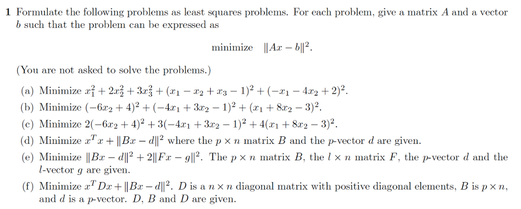 1 Formulate the following problems as least squares problems. For each