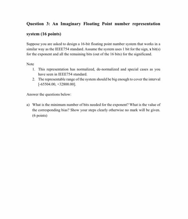  Question 3: An Imaginary Floating Point number representation system (16 points)