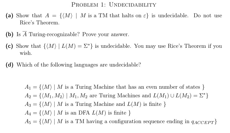do part (c) only PROBLEM 1: UNDECIDABILITY (a) Show that A =