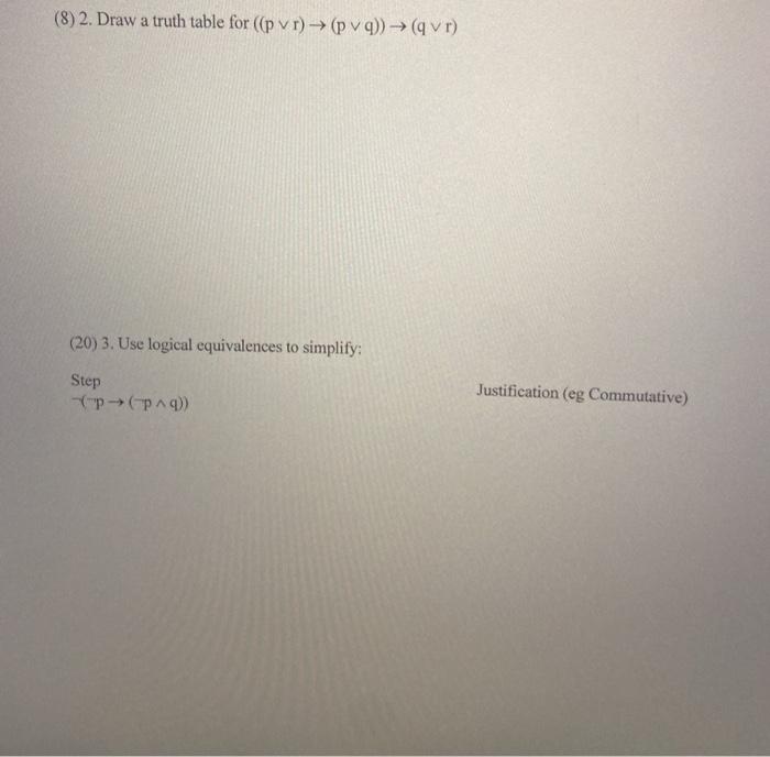  (8) 2. Draw a truth table for ((p vr) (pvq)) (qvr)