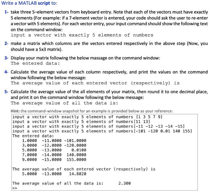  Write a MATLAB script to: 1- take three 5-element vectors from