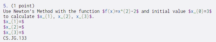  5. (1 point) Use Newton's Method with the function $f(x)=x^{2}-2$ and