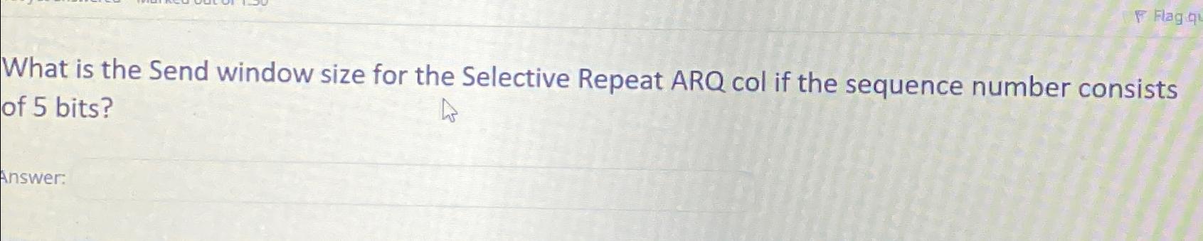  What is the Send window size for the Selective Repeat ARQ