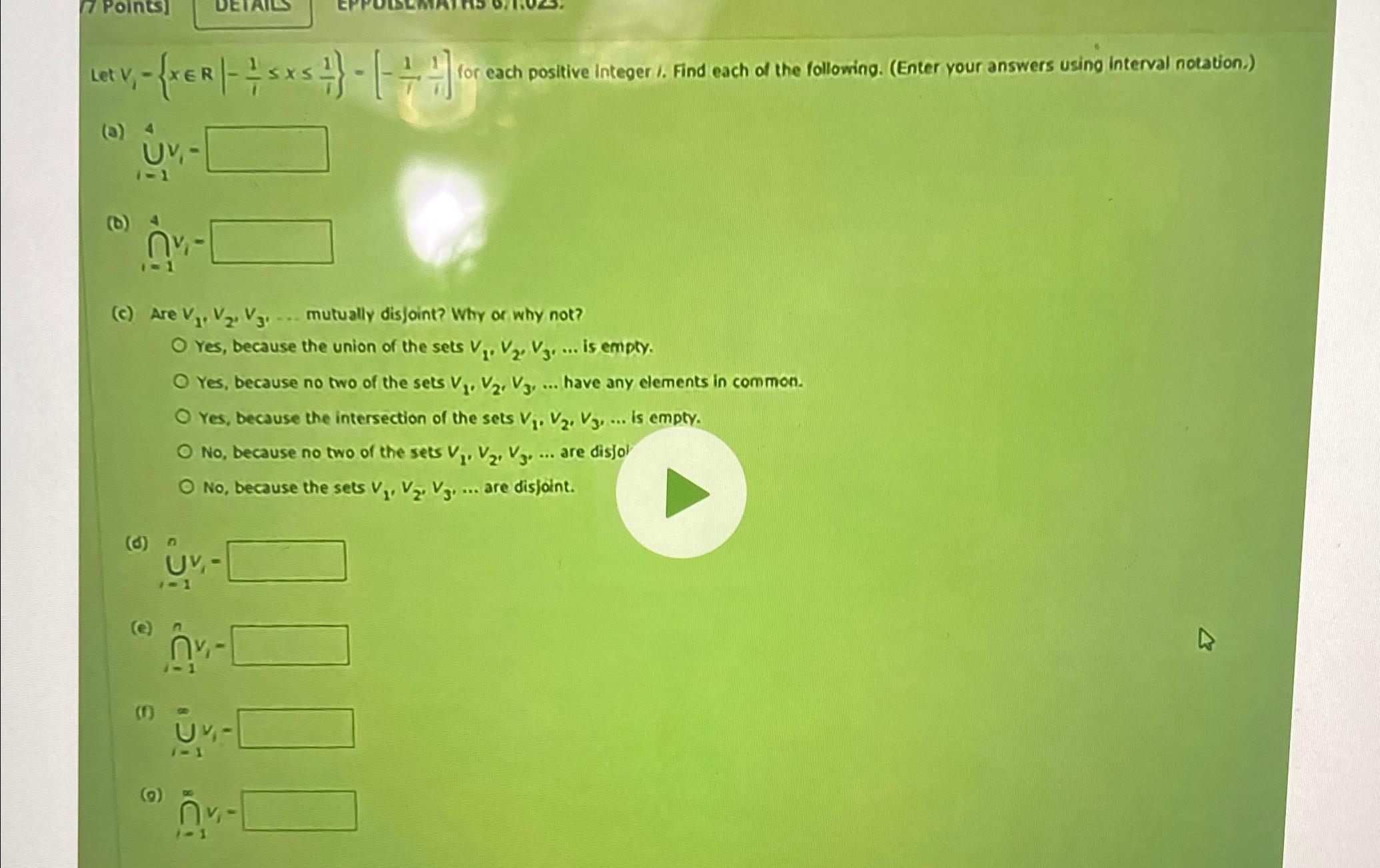 Let V_(1)={xinR|-(1)/(1) for each positive integer 1 . Find each of