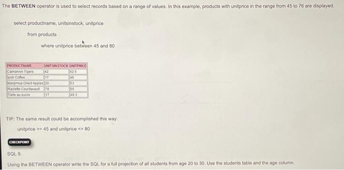  The BETWEEN operator is used to select records based on a