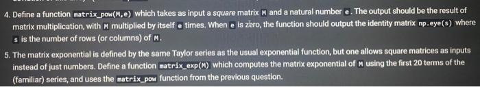 this a question for python 4. Define a function matrix_pow (M,e) which