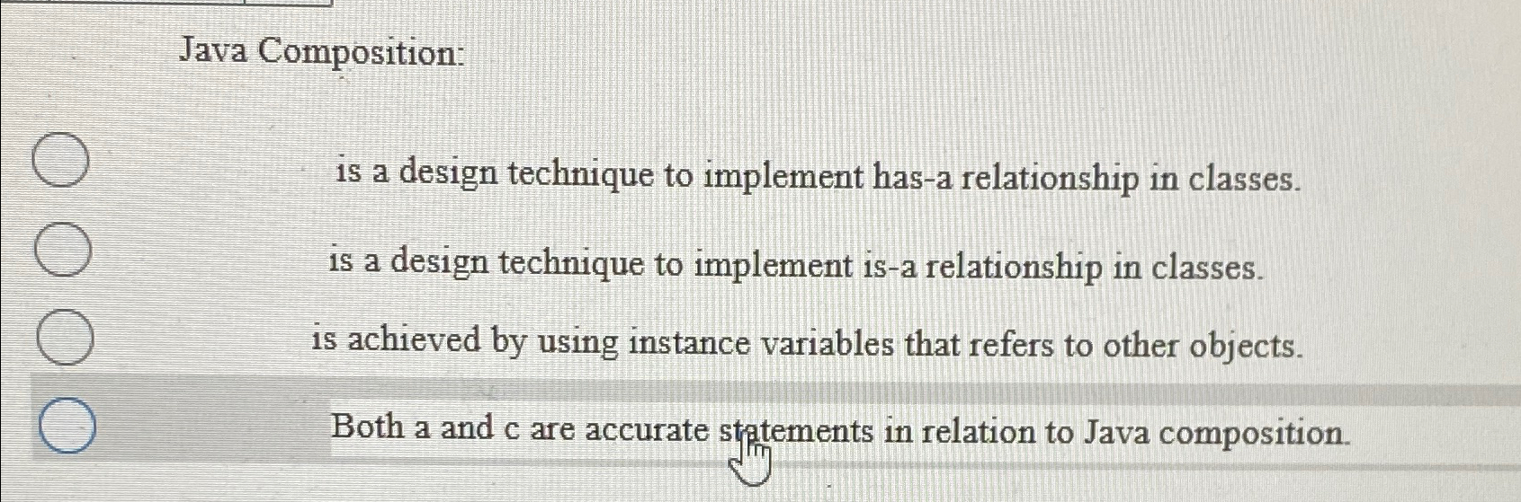  Java Composition: is a design technique to implement has-a relationship in