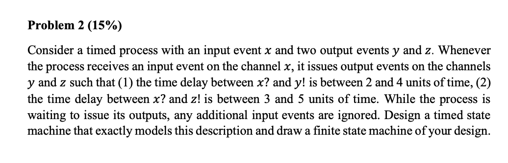 Problem 2 (15%) Consider a timed process with an input event