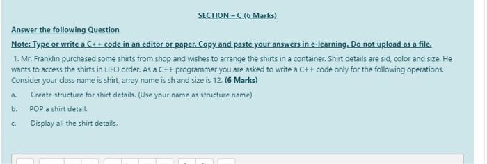  I need code C++ correct and fast SECTION -C(6 Marks) Answer