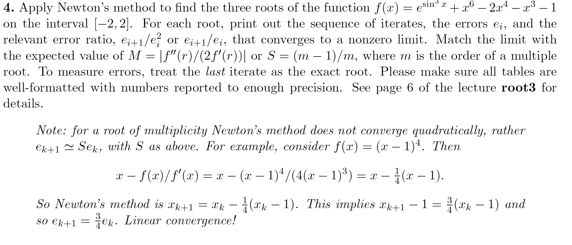 Please complete in MATLAB: The Newton's Method code is the following: function