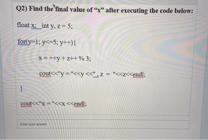  Q2) Find the final value of after executing the code below: