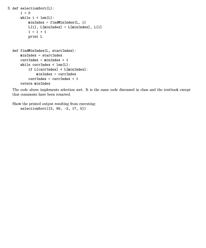def selectionSort(L): i = 0 while i