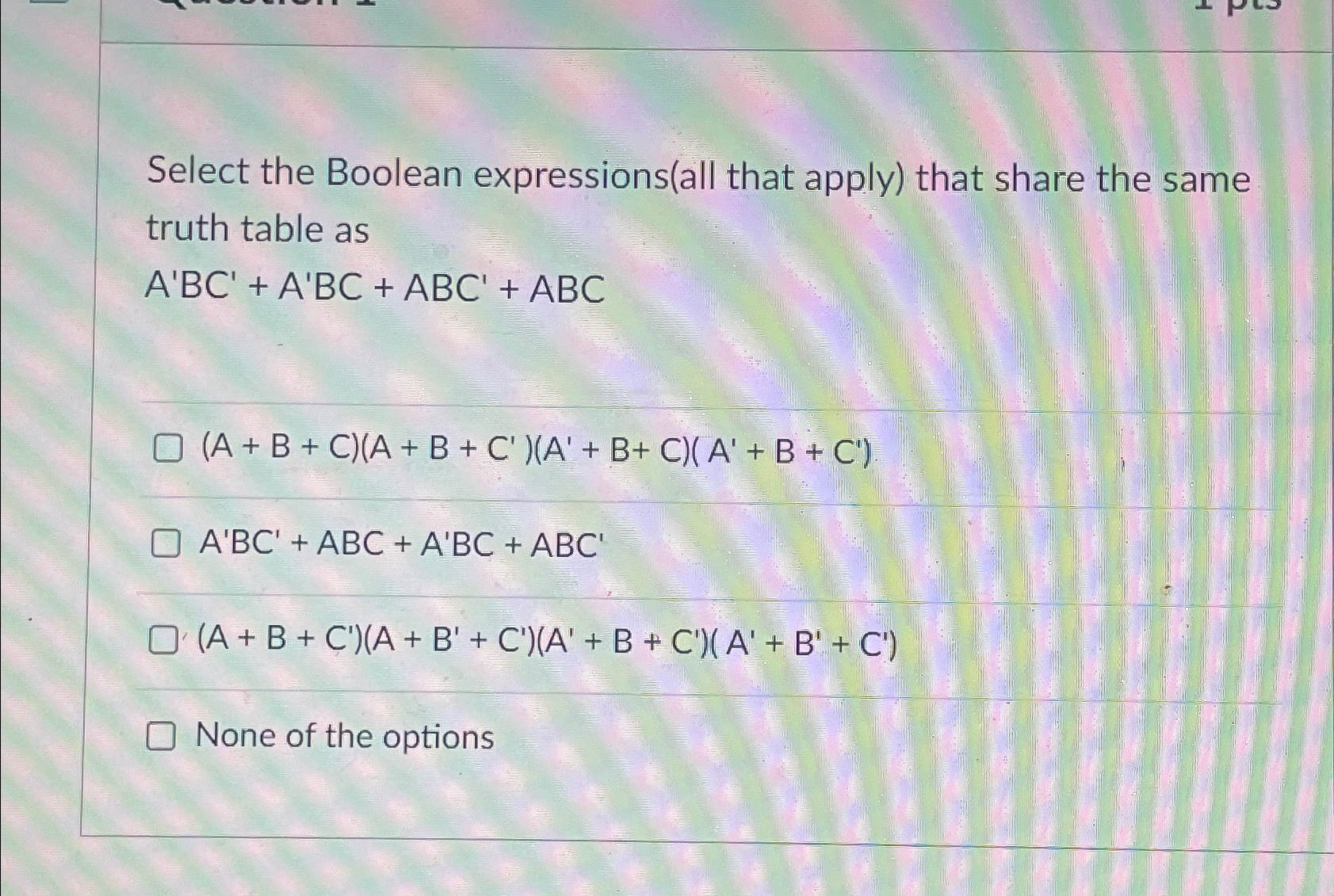  Select the Boolean expressions(all that apply) that share the same truth