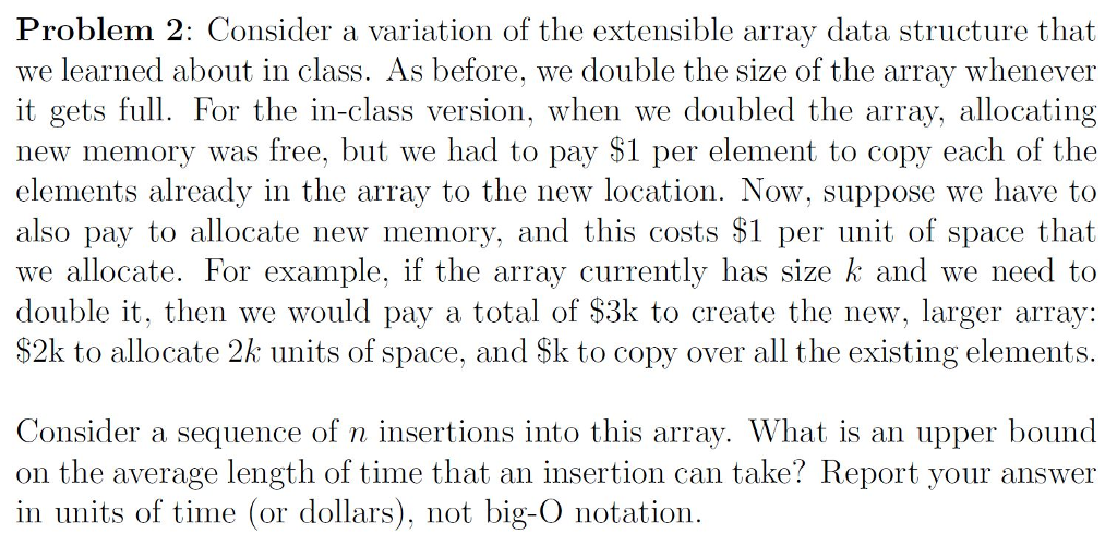  Problem 2: Consider a variation of the extensible array data structure