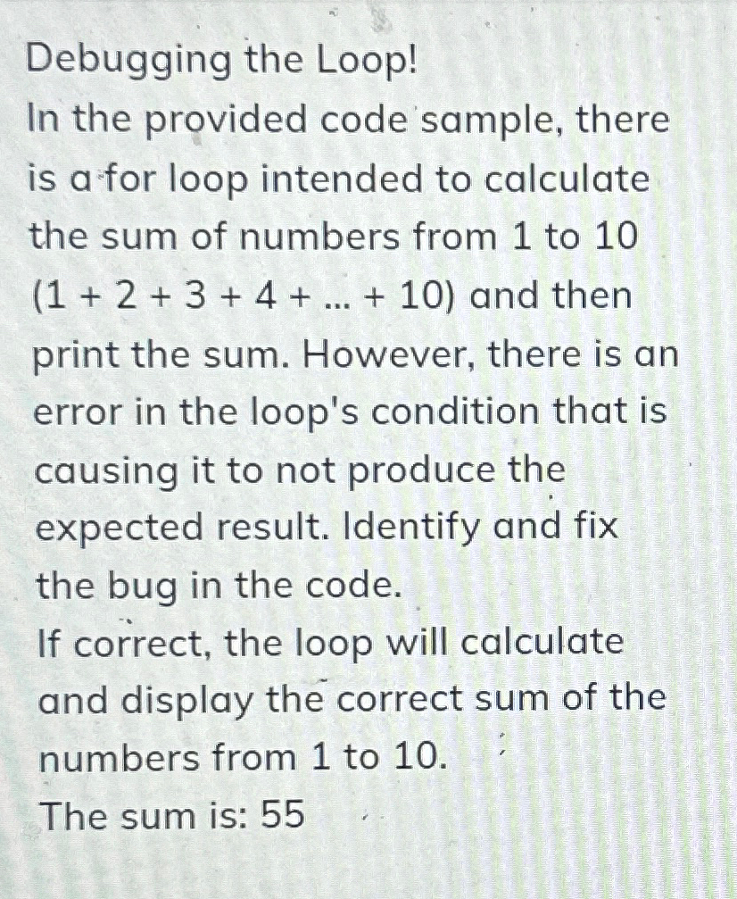  Debugging the Loop! In the provided code sample, there is a