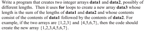 use java Write a program that creates two integer arrays datal and