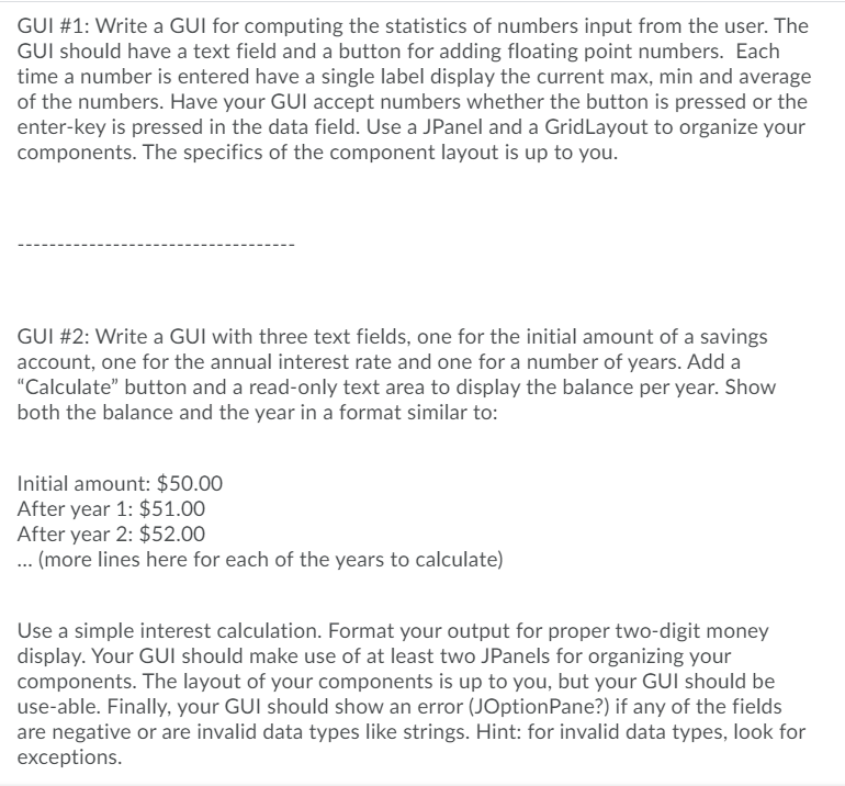 Please show both GUIs in Java. Comments would be appreciated. Thank you.
