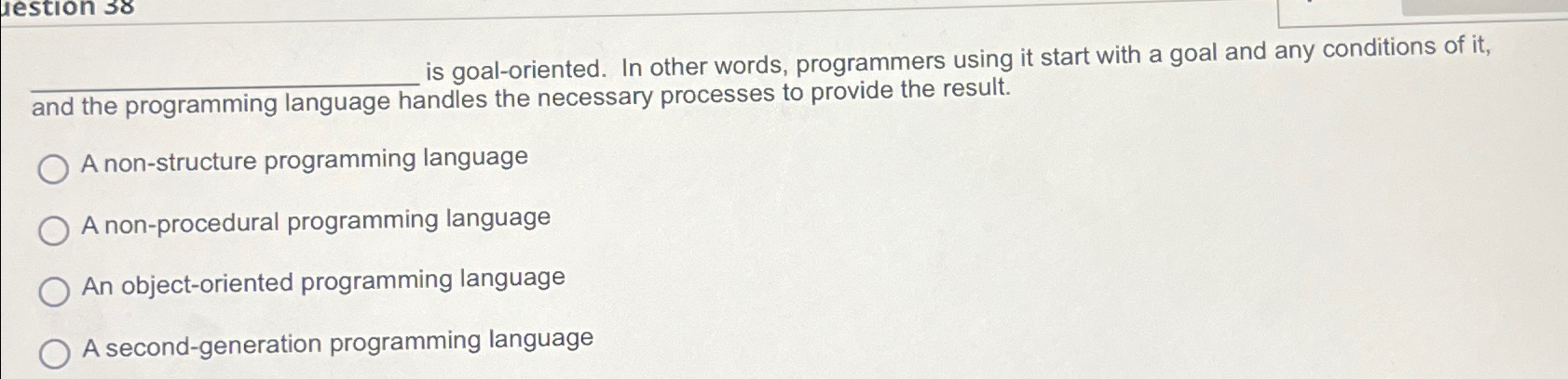  is goal-oriented. In other words, programmers using it start with a