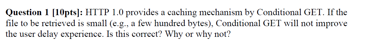  Answer Quick to upvote Question 1 [10pts]: HTTP 1.0 provides a