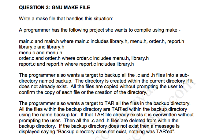  QUESTION 3: GNU MAKE FILE Write a make file that handles