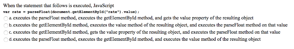  When the statement that follows is executed, JavaScript var rate =