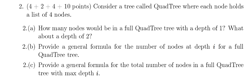  Consider a tree called Quad Tree where each node holds a