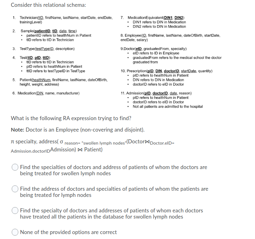  Consider this relational schema: 1. Technician(tid, firstName, lastName, startDate, endDate, trainingLevel)