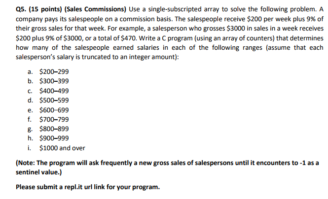 please use basic C a5. (15 points) (Sales Commissions) Use a single-subscripted